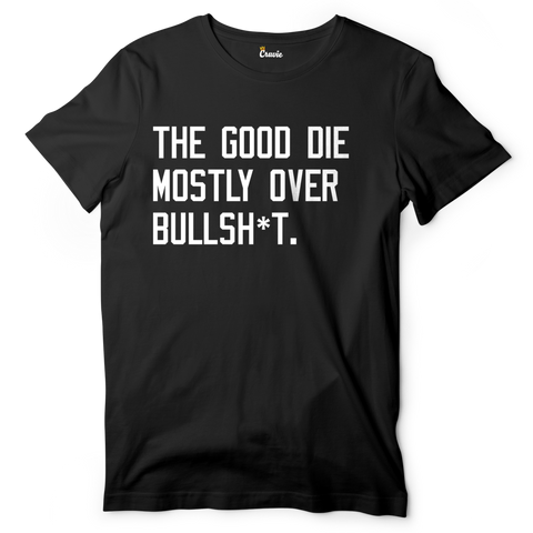 The Good Die Mostly Over Bullsh*t | djequipmentindia